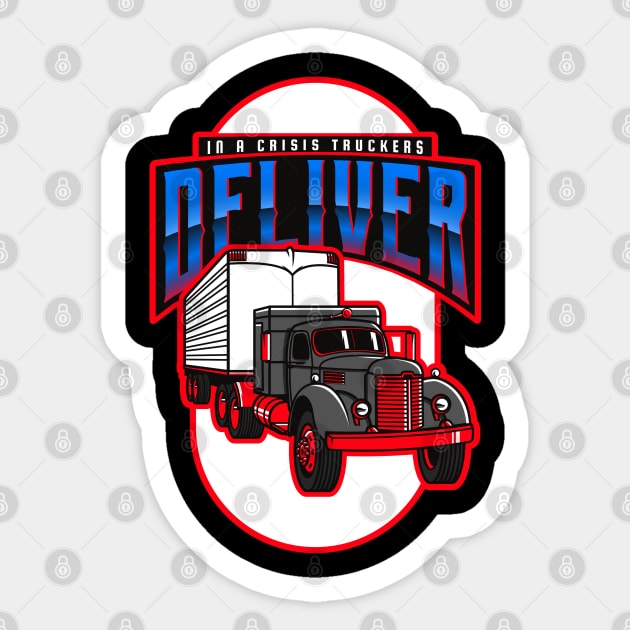 In A Crisis, TRUCKERS DELIVER Sticker by TJWDraws
